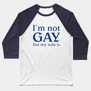 i'm not gay Baseball T-Shirt